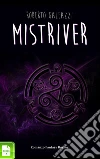 Mistriver. E-book. Formato Mobipocket ebook di Roberto Galeazzi