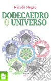 Dodecaedro o Universo. E-book. Formato EPUB ebook di Nicolò Negro
