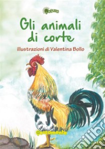 Gli animali di corte. E-book. Formato EPUB ebook di Valentina Bollo