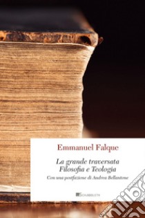 La grande traversata: Filosofia e teologia. E-book. Formato PDF ebook di Emmanuel Falque