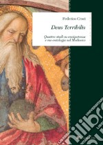 Deus Terribilis: Quattro studi su onnipotenza e me-ontologia nel Medioevo. E-book. Formato PDF