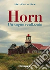 Horn: Un sogno realizzato. E-book. Formato EPUB ebook di Marco Massimo Marini