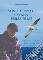 Sono arrivati 600 anni prima di me. E-book. Formato EPUB ebook