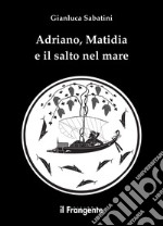 Adriano, Matidia e il salto nel mare. E-book. Formato EPUB