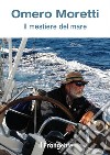 Il mestiere del mareTrentacinque anni in barca a vela tra l’oceano Atlantico, il mar dei Caraibi e il Mediterraneo. E-book. Formato EPUB ebook