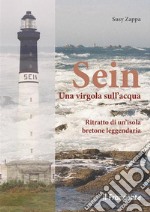 Sein Una virgola sull'acquaRitratto di un'isola bretone leggendaria. E-book. Formato EPUB