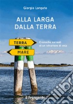 Alla larga dalla terraCronache surreali di un istruttore di vela. E-book. Formato EPUB ebook