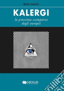 Kalergi: La prossima scomparsa degli europei. E-book. Formato EPUB ebook di Matteo Simonetti