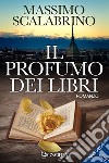 il profumo dei libri. E-book. Formato EPUB ebook