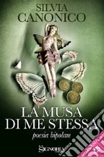 la musa di me stessa: Poesia bipolare. E-book. Formato EPUB ebook