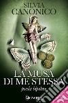 la musa di me stessa: Poesia bipolare. E-book. Formato EPUB ebook