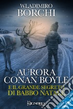 Aurora Conan Boyle e il grande segreto di Babbo Natale. E-book. Formato EPUB ebook