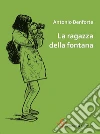La ragazza della fontana. E-book. Formato EPUB ebook di Antonio Benforte