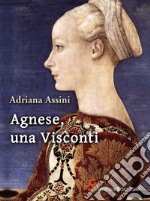 Agnese, una Visconti. E-book. Formato EPUB ebook