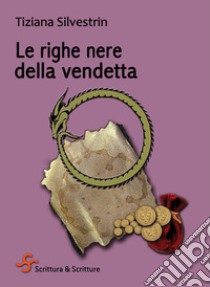 Le righe nere della vendetta. E-book. Formato EPUB ebook di Tiziana Silvestrin