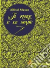 Il fiore e le spade. E-book. Formato EPUB ebook di Alfred E. W. Mason Mason