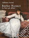 Berthe Morisot. Le luci, gli abissi. E-book. Formato EPUB ebook di Adriana Assini