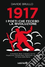 1917. I poeti che fecero la rivoluzione. E-book. Formato EPUB ebook