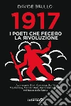 1917. I poeti che fecero la rivoluzione. E-book. Formato EPUB ebook di Davide Brullo