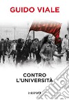 Contro l’università. E-book. Formato EPUB ebook di Guido Viale