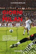 Giorni da Milan: 120 momenti storici da rivivere per celebrare una squadra leggendaria. E-book. Formato EPUB ebook