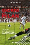 Giorni da Milan: 120 momenti storici da rivivere per celebrare una squadra leggendaria. E-book. Formato EPUB ebook di Comunque Milan