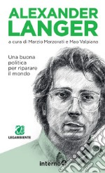 Alexander Langer: Una buona politica per riparare il mondo. E-book. Formato EPUB ebook