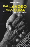 Dal lavoro alla cura: Risanare la Terra per guarire insieme. E-book. Formato EPUB ebook