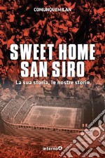 Sweet home San Siro: La sua storia, le nostre storie. E-book. Formato EPUB
