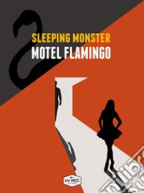 Motel Flamingo. E-book. Formato EPUB ebook di Sleeping Monster