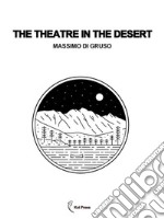 The Theatre in the Desert. E-book. Formato EPUB