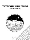 The Theatre in the Desert. E-book. Formato EPUB ebook di Massimo Di Gruso