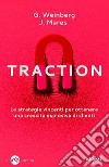 TractionLe strategie vincenti per ottenere una crescita esplosiva di clienti. E-book. Formato EPUB ebook