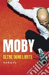 Moby: Oltre ogni limite. E-book. Formato EPUB ebook di Moby