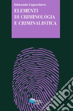 ELEMENTI DI CRIMINOLOGIA E CRIMINALISTICA. E-book. Formato EPUB ebook