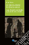 LE MIGRAZIONI IN ITALIA OGGI: Cause, dinamiche sociologiche e potenzialità socio-culturali. E-book. Formato EPUB ebook di Bruno Milone