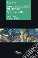 PSICO-SOCIOLOGIA DELL'ATTO COMUNICATIVO. E-book. Formato EPUB ebook