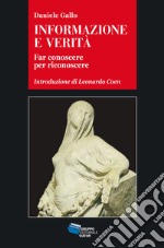 INFORMAZIONE E VERITA': Far conoscere per riconoscere. E-book. Formato EPUB ebook