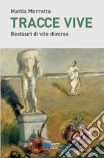 TRACCE VIVE: Restauri di vite diverse. E-book. Formato EPUB