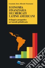 ECONOMIA FINANZIARIA DEI MERCATI LATINO AMERICANI: Sviluppi e prospettive nel mondo globalizzato. E-book. Formato EPUB