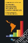 ECONOMIA FINANZIARIA DEI MERCATI LATINO AMERICANI: Sviluppi e prospettive nel mondo globalizzato. E-book. Formato EPUB ebook