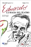 EDUARDO, LA MAGIA DEL TEATRO. E-book. Formato EPUB ebook di Daniele Gallo