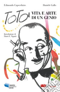 Totò, vita e arte di un genio. E-book. Formato EPUB ebook di Daniele Gallo