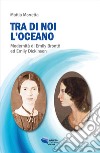 Tra di noi l'oceano: Modernità di Emily Brontë ed Emily Dickinson. E-book. Formato EPUB ebook di Mattia Morretta