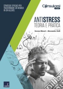 Antistress: Teoria e pratica. E-book. Formato EPUB ebook di Serena Missori