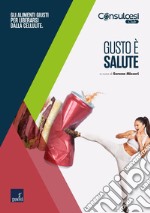 Gusto è salute: Gli alimenti giusti per liberarsi dalla cellulite. E-book. Formato EPUB ebook