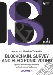 Blockchain, survey and electronic voting: A guide to the technological revolution and socio-political applications. E-book. Formato EPUB ebook di Andrea Tortorella