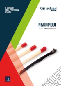 In&burnout: Il burnout nelle professioni d'aiuto. E-book. Formato EPUB ebook di Stefano Lagona