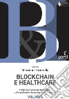 Blockchain and Healthcare: A guide to the technological revolution and its applications. E-book. Formato EPUB ebook di Massimo Tortorella