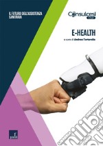 e-Health: Il futuro dell’assistenza sanitaria. E-book. Formato EPUB ebook